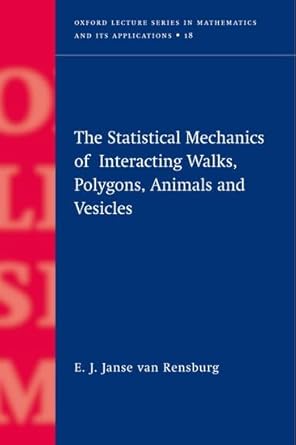 statistical mechanics of interacting walks polygons animals and vesicles 1st edition e j janse van rensburg
