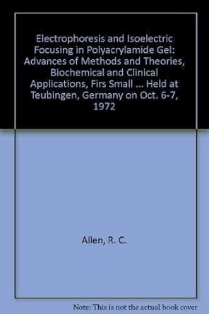 electrophoresis and isoelectric focusing in polyacrylamide gel advances of methods and theories biochemical