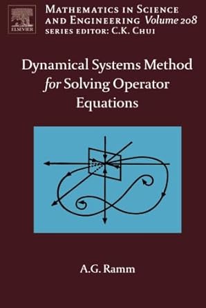 dynamical systems method for solving operator equations 1st edition a g ramm 044455081x, 978-0444550811