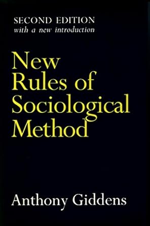 new rules of sociological method a positive critique of interpretative sociologies 1st edition anthony