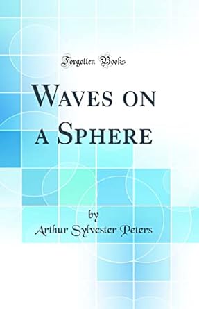 waves on a sphere 1st edition arthur sylvester peters 0267701411, 978-0267701414