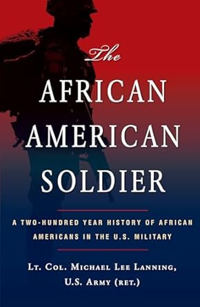the african american soldier a two hundred year history of african americans in the u s military 1st edition