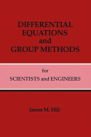 differential equations and group methods for scientists and engineers 1st edition james m hill 0849344425,