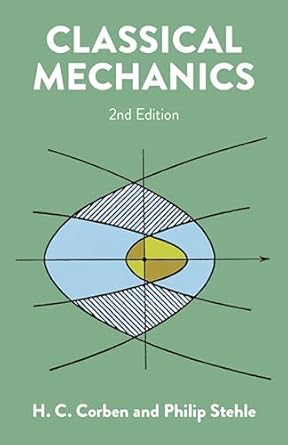 classical mechanics 1st edition h c corben ,philip stehle 0486680630, 978-0486680637
