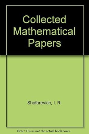 collected mathematical papers 1st edition i r shafarevich 0387136185, 978-0387136189