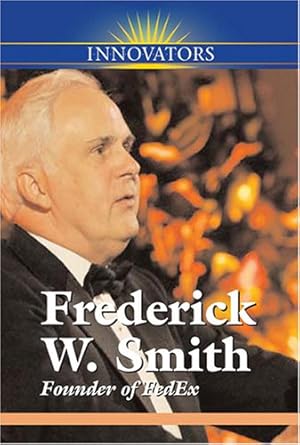 frederick w smith founder of fedex 1st edition sheila wyborny 0737738618, 978-0737738612
