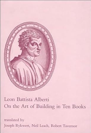 on the art of building in ten books 1st edition leon battista alberti ,joseph rykwert ,neil leach ,robert
