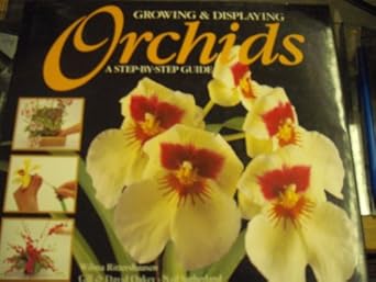 growing and displaying orchids a step by step guide 1st edition wilma rittershausen ,gill oakey ,david oakey