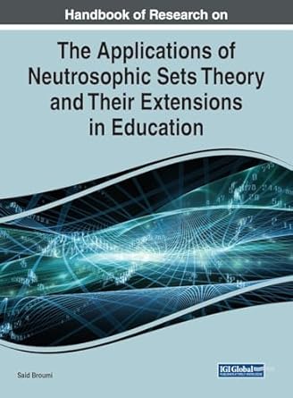 handbook of research on the applications of neutrosophic sets theory and their extensions in education 1st
