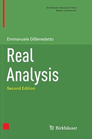 real analysis 1st edition emmanuele dibenedetto 149398151x, 978-1493981519