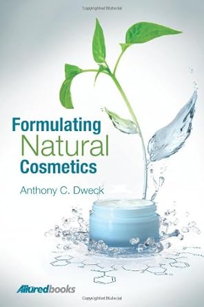 formulating natural cosmetics 1st edition anthony c dweck ,industry editor 1932633758, 978-1932633757