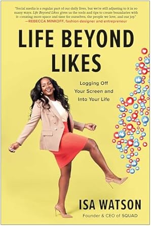 life beyond likes logging off your screen and into your life 1st edition isa watson 163774093x, 978-1637740934