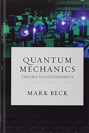quantum mechanics theory and experiment 1st edition mark beck 0199798125, 978-0199798124