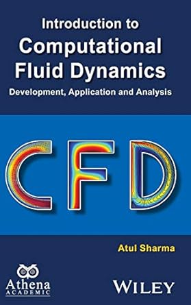 introduction to computational fluid dynamics development application and analysis 1st edition atul sharma