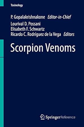 scorpion venoms 1st edition p gopalakrishnakone ,lourival d possani ,elisabeth f schwartz ,ricardo c