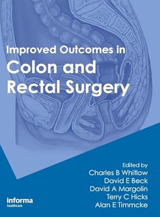 improved outcomes in colon and rectal surgery 1st edition charles b whitlow ,david e beck ,david a margolin