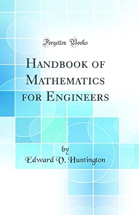 handbook of mathematics for engineers 1st edition edward v huntington 0331787717, 978-0331787719