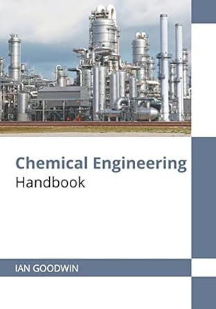 chemical engineering handbook 1st edition ian goodwin 1647283299, 978-1647283292