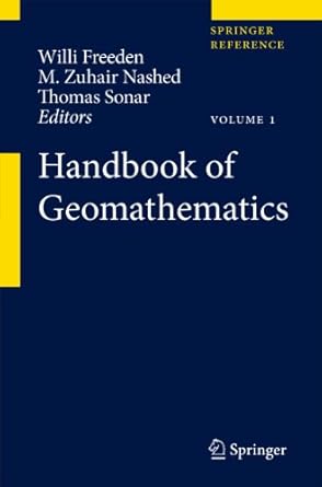 handbook of geomathematics 1st edition willi freeden ,m zuhair nashed ,thomas sonar 364201545x, 978-3642015458