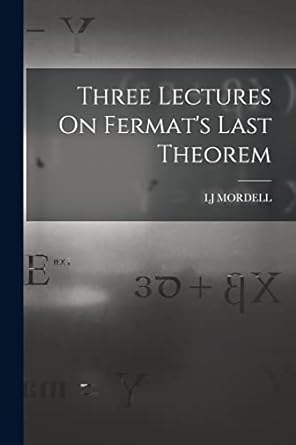 three lectures on fermats last theorem 1st edition lj mordell 1016416628, 978-1016416627