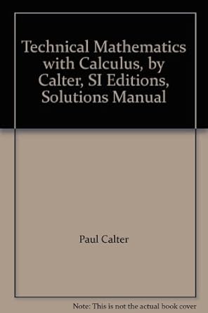technical mathematics with calculus by calter  s solutions manual 1st edition paul calter 0136397336,
