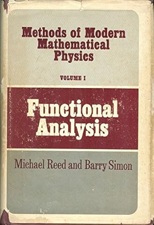 methods of modern mathematical physics i functional analysis 1st edition michael and barry simon reed