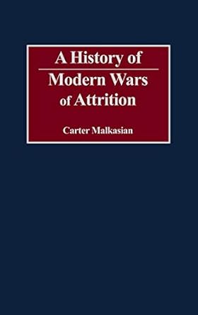 a history of modern wars of attrition 1st edition carter malkasian 0275973794, 978-0275973797