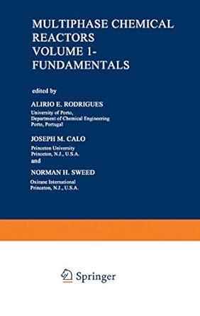 multiphase chemical reactors volume i fundamentals 1st edition a e rodrigues ,j m calo ,n h sweed 9028628118,