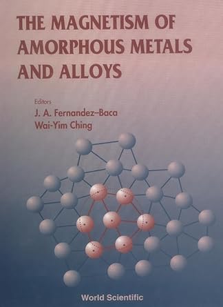magnetism of amorphous metals and alloys the 1st edition wai yim ching ,jaime a fernandez baca 9810210337,