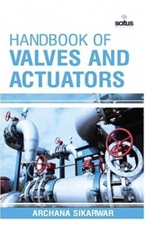 handbook of valves and actuators 1st edition archana sikarwar 1681173972, 978-1681173979