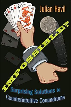 impossible surprising solutions to counterintuitive conundrums 1st edition julian havil 0691131317,