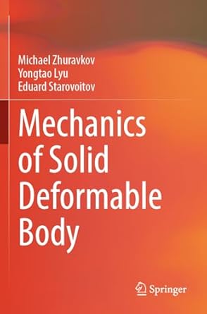 mechanics of solid deformable body 1st edition michael zhuravkov ,yongtao lyu ,eduard starovoitov 9811984123,