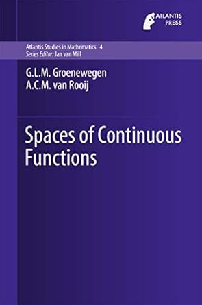 spaces of continuous functions 1st edition g l m groenewegen ,a c m van rooij 9462392005, 978-9462392007