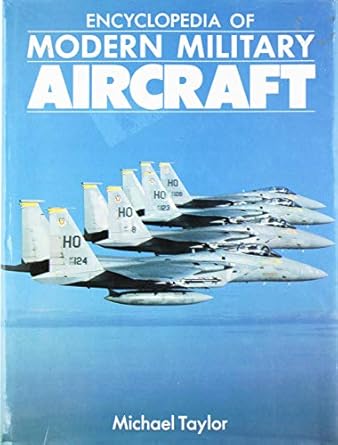 the encyclopedia of modern military aircraft 1st edition michael john haddrick taylor 0831728086,