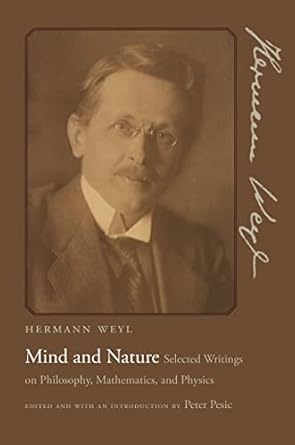 mind and nature selected writings on philosophy mathematics and physics 1st edition hermann weyl ,peter pesic