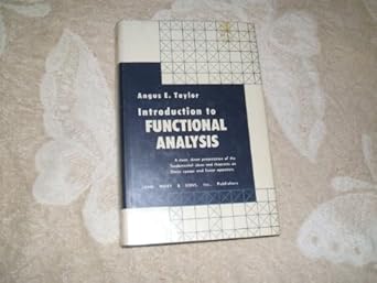 introduction to functional analysis 1st edition angus taylor 0471846457, 978-0471846451