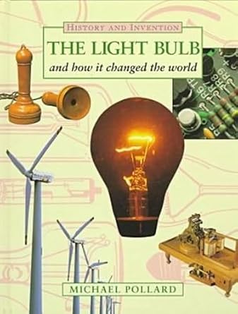 the light bulb and how it changed the world 1st edition michael pollard 0816031452, 978-0816031450
