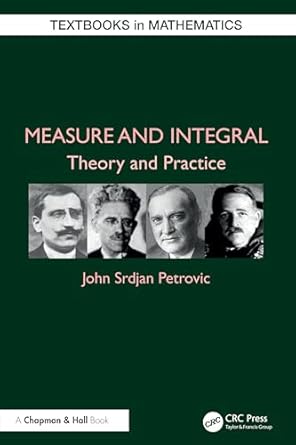 measure and integral theory and practice 1st edition john srdjan petrovic 1032712422, 978-1032712420