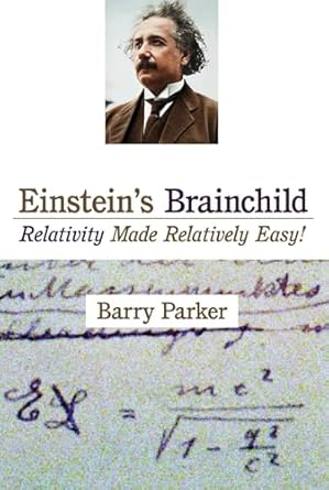 einsteins brainchild relativity made relatively easy 1st edition barry r parker ,lori scoffield beer