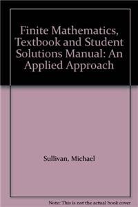 finite mathematics textbook and student solutions manual an applied approach 1st edition michael sullivan