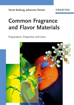 common fragrance and flavor materials preparation properties and uses 1st edition horst surburg ,johannes