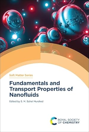 fundamentals and transport properties of nanofluids 1st edition s m sohel murshed 1839164190, 978-1839164194