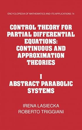 control theory for partial differential equations volume 1 abstract parabolic systems continuous and