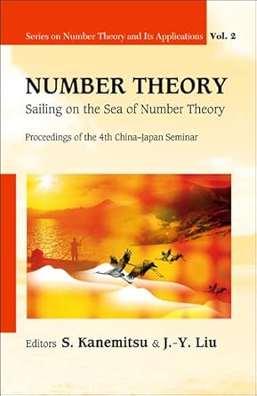 number theory sailing on the sea of number theory proceedings of the 4th china japan seminar 1st edition