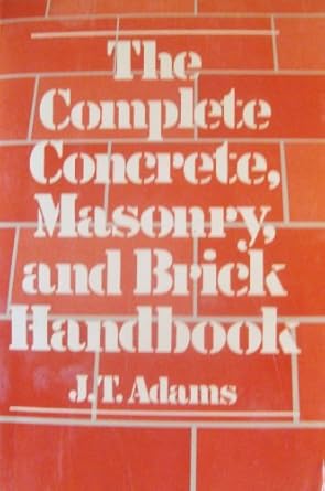 the complete concrete masonry and brick handbook 1st edition jeannette t adams 0442208308, 978-0442208301