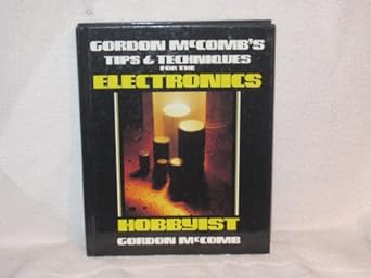 gordon mccombs tips and techniques for the electronics hobbyist 1st edition gordon mccomb 0830674853,