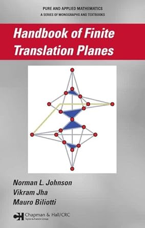 handbook of finite translation planes 1st edition norman johnson ,vikram jha ,mauro biliotti 1584886056,