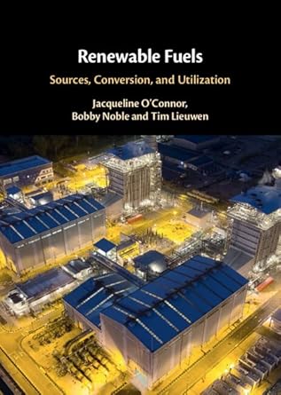 renewable fuels sources conversion and utilization 1st edition jacqueline o'connor ,bobby noble ,tim lieuwen