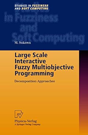 large scale interactive fuzzy multiobjective programming decomposition approaches 1st edition masatoshi