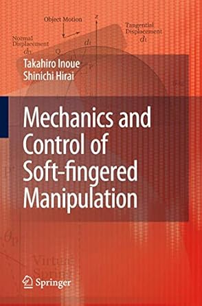 mechanics and control of soft fingered manipulation 1st edition takahiro inoue ,shinichi hirai 184996808x,